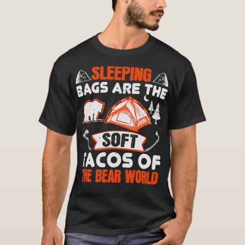 Hiking Sleeping Bags Are Bear Tacos T_Shirt