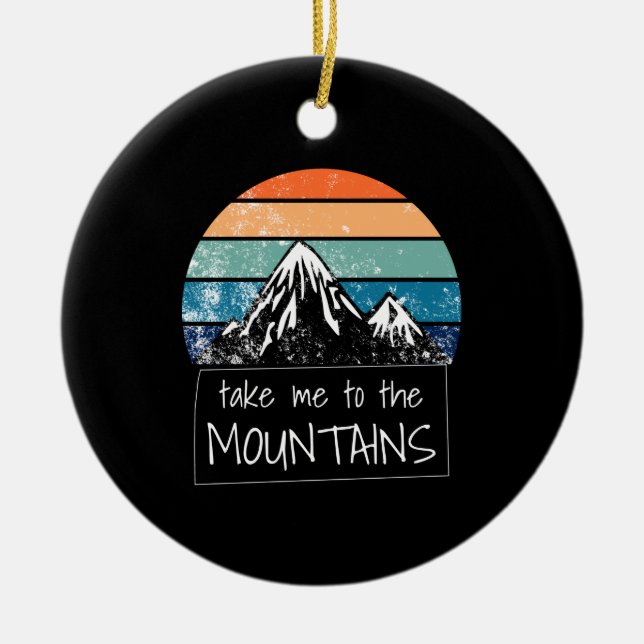Hiking - Take Me To The Mountains Ceramic Ornament (Front)