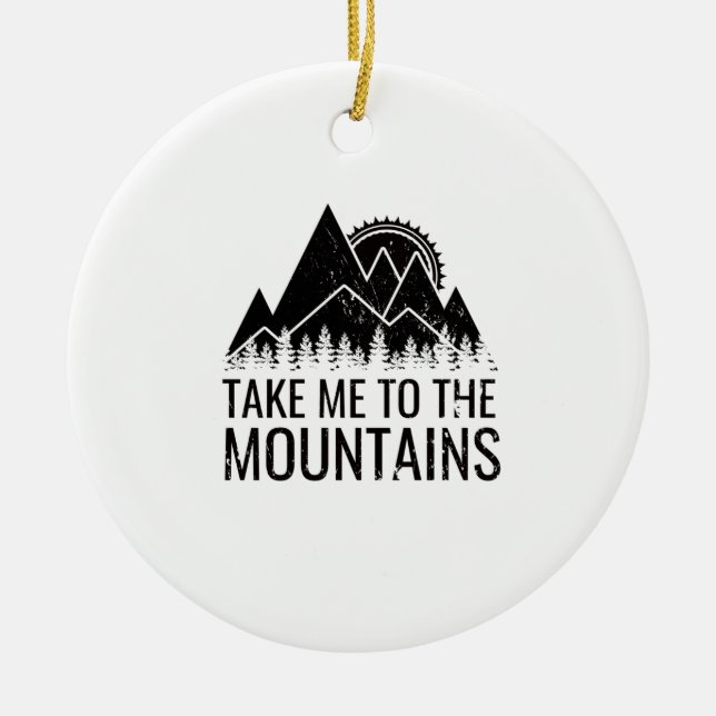 Hiking - Take Me To The Mountains Ceramic Ornament (Front)