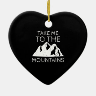 Hiking - Take me to the mountains Funny Hiking Ceramic Ornament