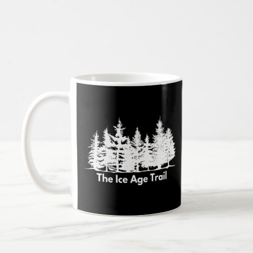 Hiking the Ice Age Trail White Forests Trees  Coffee Mug