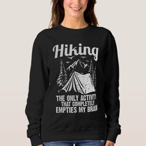Hiking The Only Activity That Hiker Sweatshirt