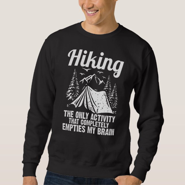 Hiking The Only Activity That Hiker Sweatshirt (Front)