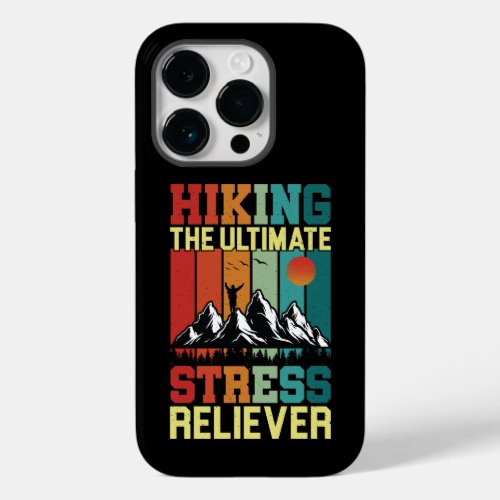 HIKING the ULTIMATE STRESS RELIEVER Hiking Lovers Case_Mate iPhone 14 Pro Case