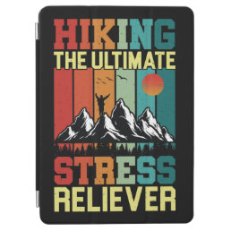 HIKING the ULTIMATE STRESS RELIEVER, Hiking Lovers iPad Air Cover