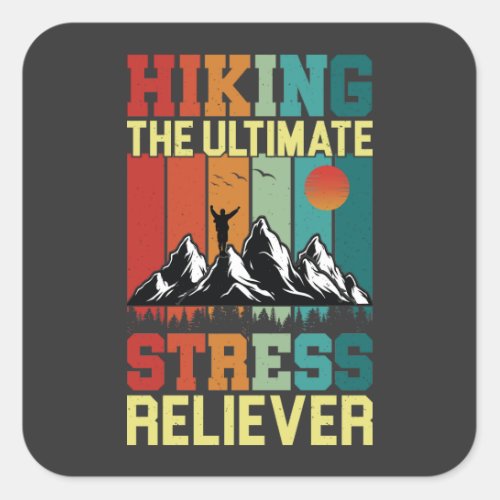 HIKING the ULTIMATE STRESS RELIEVER Hiking Lovers Square Sticker