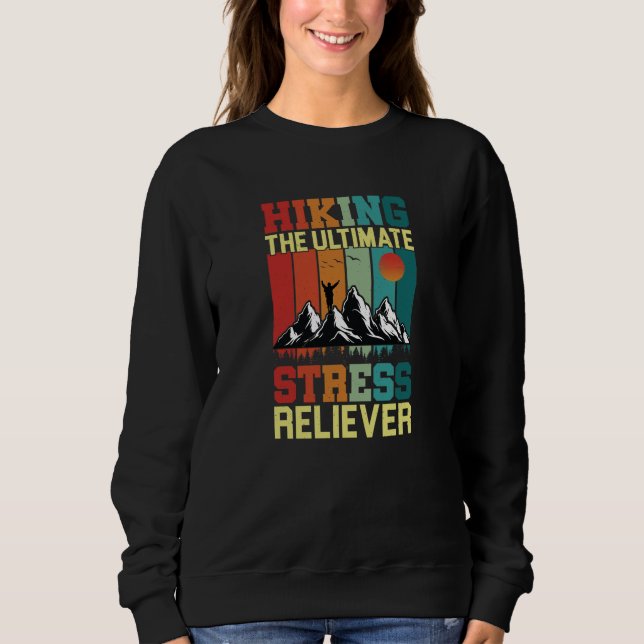 HIKING the ULTIMATE STRESS RELIEVER, Hiking Lovers Sweatshirt (Front)