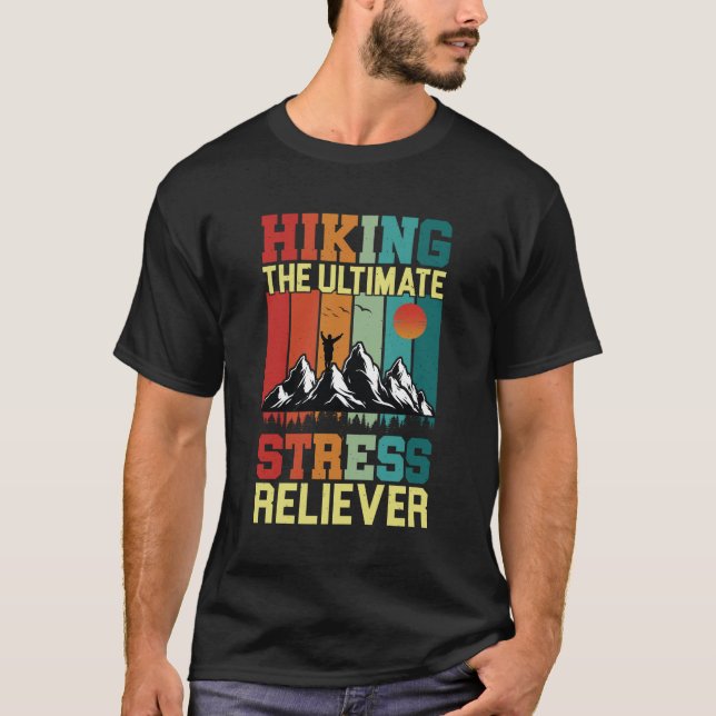 HIKING the ULTIMATE STRESS RELIEVER, Hiking Lovers T-Shirt (Front)