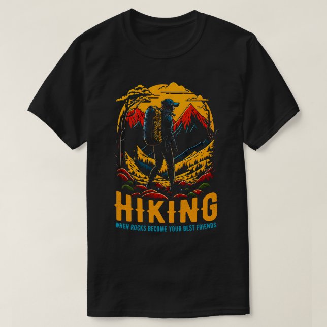 Hiking When rocks become your best friends funny T-Shirt (Design Front)