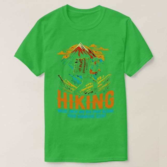 Hiking Where sweat and bug spray become your signa T-Shirt (Design Front)