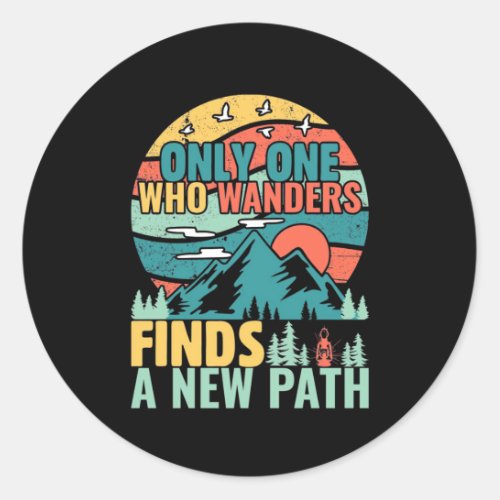 Hiking Who Wanders Finds A New Path Classic Round Sticker