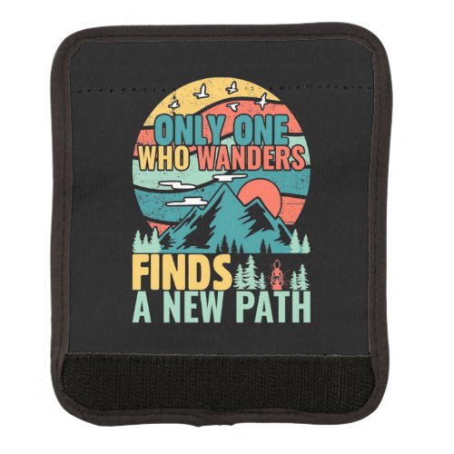 Hiking Who Wanders Finds A New Path Luggage Handle Wrap