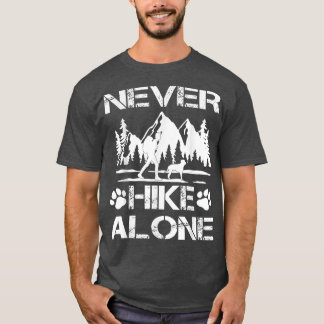 Hiking With Dog Never Hike Alone Hike  T-Shirt