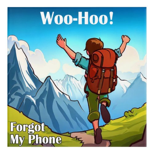 Hiking Woo_Hoo Forgot My Phone Acrylic Print