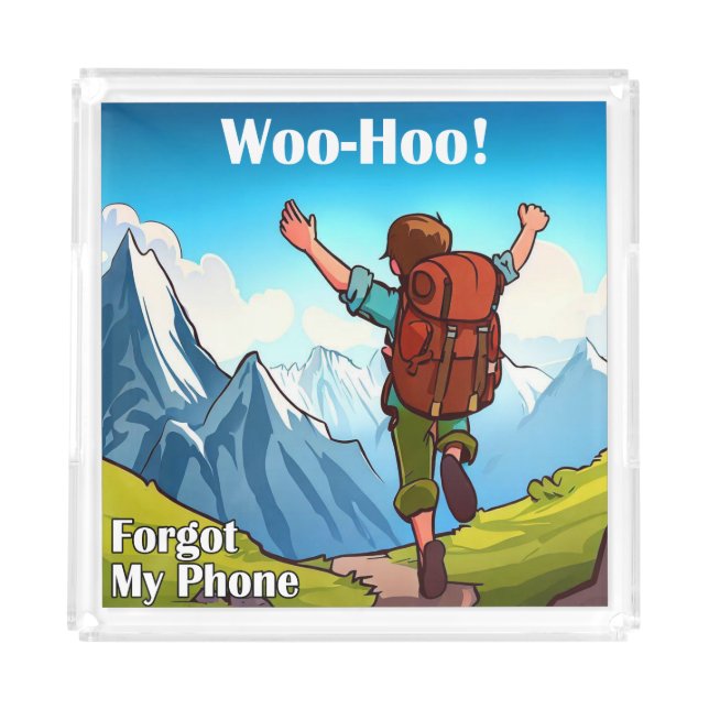 Hiking Woo-Hoo Forgot My Phone Acrylic Tray (Front)