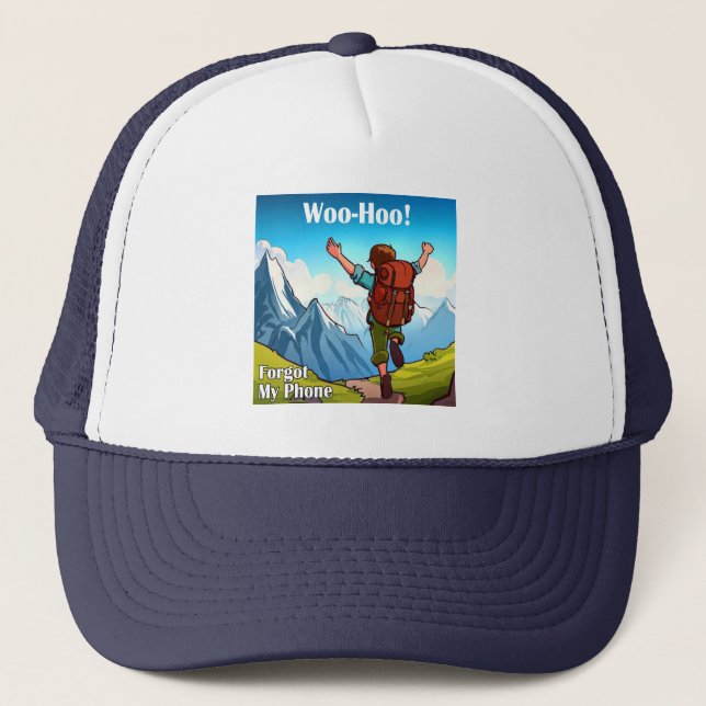Hiking Woo-Hoo Forgot My Phone Trucker Hat (Front)