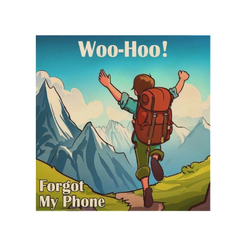 Hiking Woo_Hoo Forgot My Phone Wood Wall Art