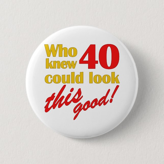 Hilarious 40th Birthday Gifts Button (Front)