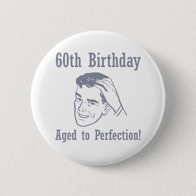 Hilarious 60th Birthday Gifts Button (Front)