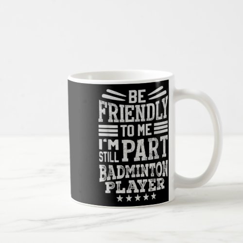 Hilarious Badminton Saying- I End Careers  Coffee Mug