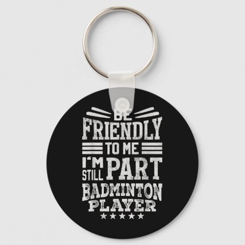 Hilarious Badminton Saying- I End Careers  Keychain