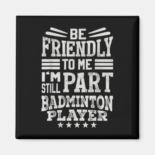 Hilarious Badminton Saying- I End Careers  Magnet