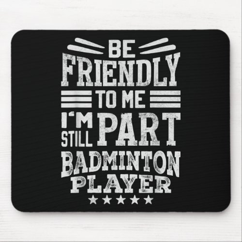 Hilarious Badminton Saying- I End Careers  Mouse Pad