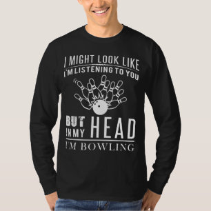 Hilarious Bowling Daydreamer Tee  I Hear Strikes<