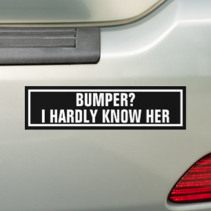 Hilarious Bumper I Hardly Know Her Pun Sticker