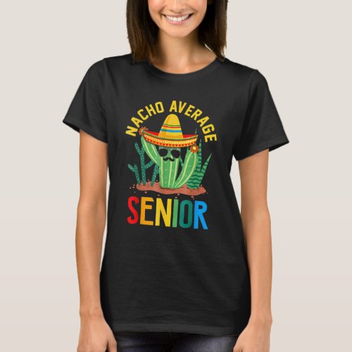 Hilarious Cactus Nacho Average Senior Back To Scho T_Shirt