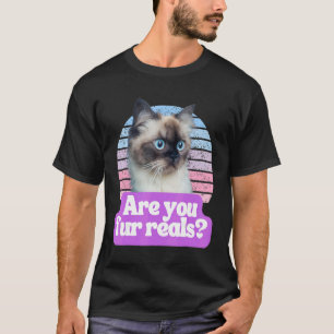 Hilarious Cat Meme Kitty Feline Are You Fur Re T-Shirt