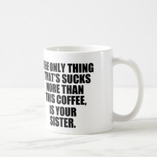 Hilarious Coffee Saying, Bad Coffee vs Sister Mug