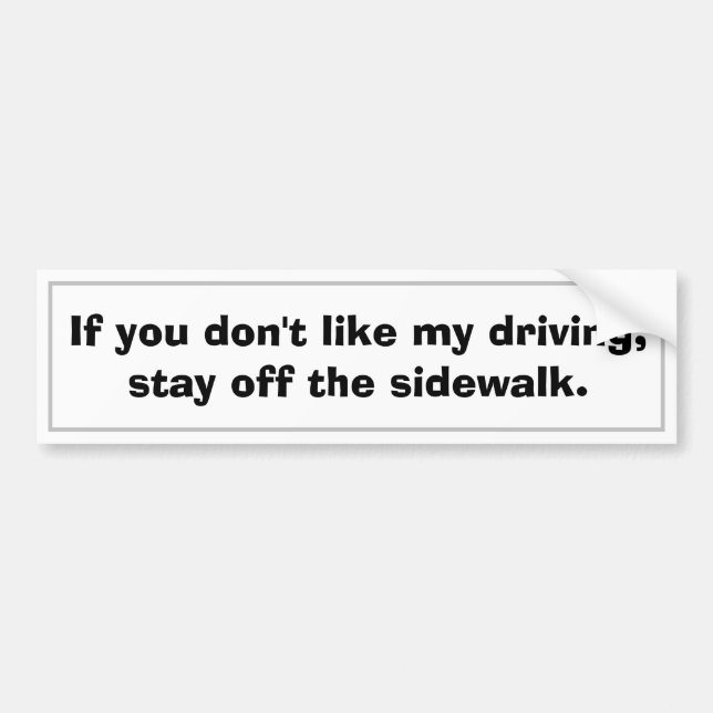 Hilarious Driving Humor Sticker: Sidewalk Warning Bumper Sticker (Front)
