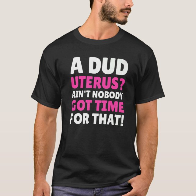Hilarious Dud Uterus  &  Hysterectomy  1 T-Shirt (Front)