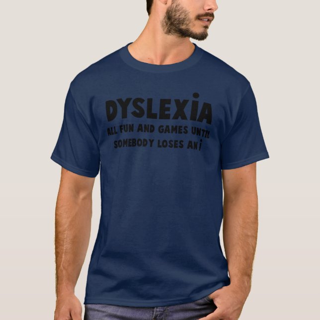 Hilarious dyslexia T-Shirt (Front)