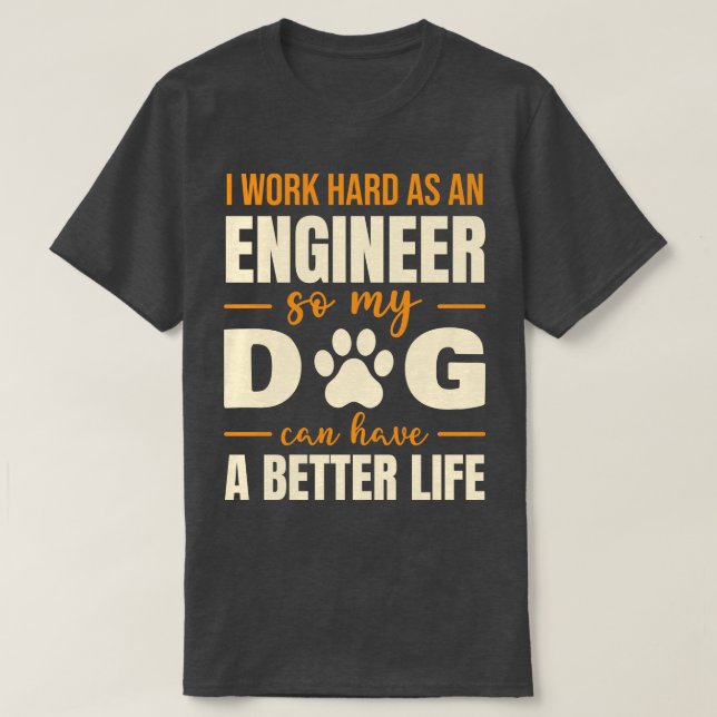 Hilarious Engineer Dog Lover Quote T-Shirt (Design Front)