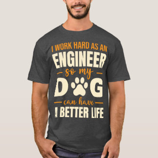 Hilarious Engineer Dog Lover Quote T-Shirt