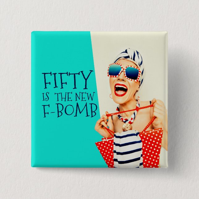 Hilarious Fifty is the New F-Bomb Birthday Button (Front)