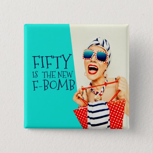 Hilarious Fifty is the New F_Bomb Birthday Button