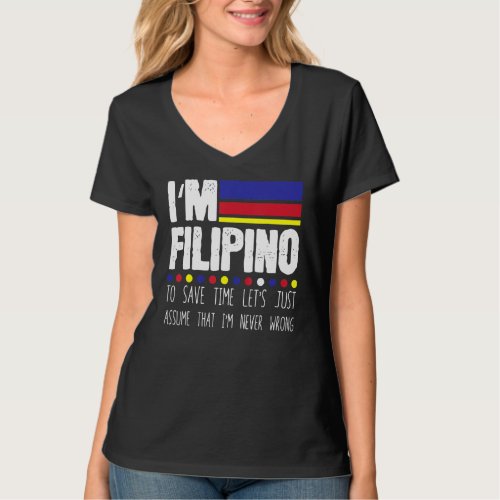 Hilarious Filipino To Save Just Assume Im Never I T_Shirt
