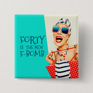 Hilarious Forty is the New F-Bomb Birthday Button