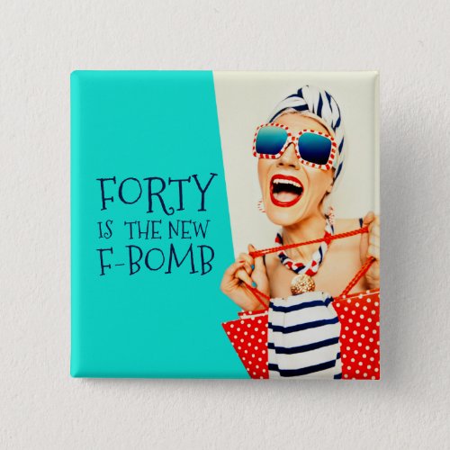 Hilarious Forty is the New F_Bomb Birthday Button