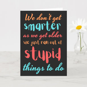 Hilarious Getting Older Quote Funny Birthday Card