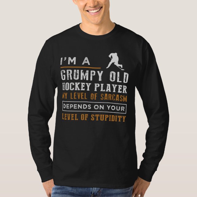 Hilarious Grumpy Old Hockey Player Tee - Sarcastic (Front)