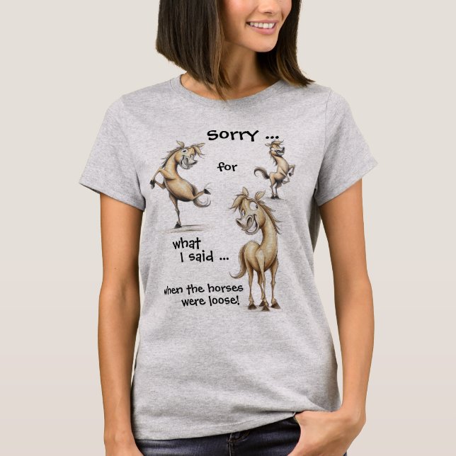 Hilarious Horse Saying  T-Shirt (Front)