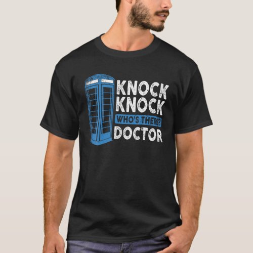 Hilarious Humor Knock Knock Doctor Funny Knock Who T_Shirt