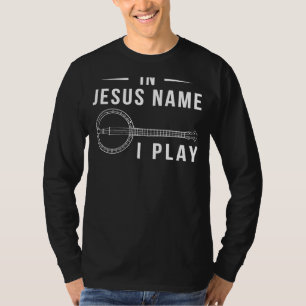 Hilarious In Jesus Name I Play Banjo T-Shirt for M