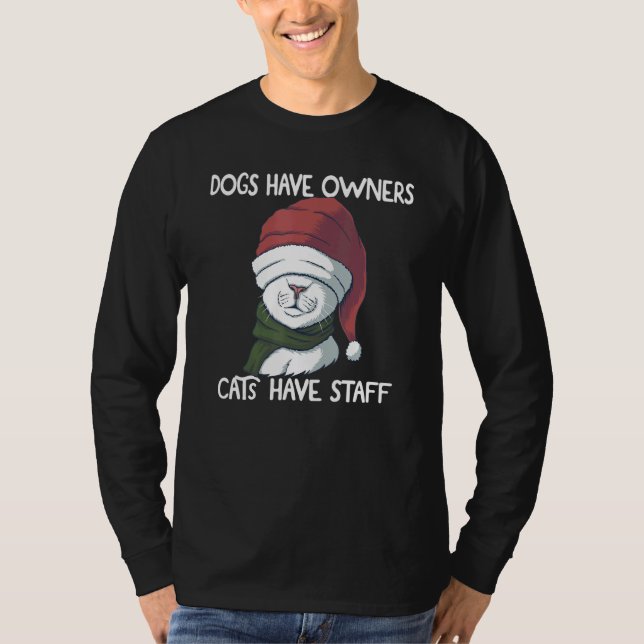 Hilarious Joke Humour Cat  Dogs Have Owners Cats H T-Shirt (Front)