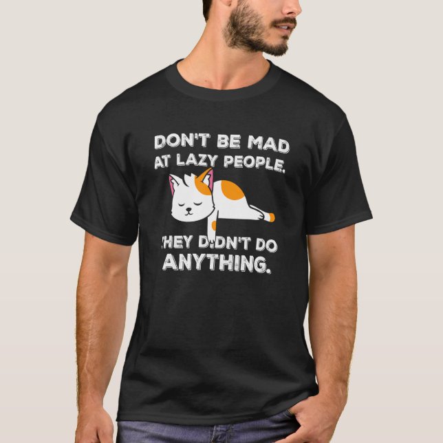 Hilarious Lazy Cat With Quote Lazy People Cat 3 T-Shirt (Front)