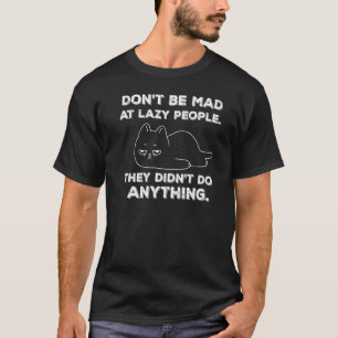 Hilarious Lazy Cat With Quote Lazy People Cat T-Shirt